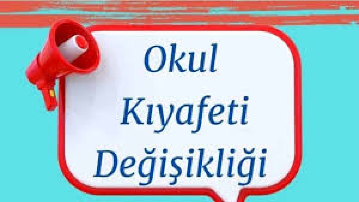  2025 -2026 Eğitim-Öğretim Yılı Okul Kıyafet Değişikliği Kararımız